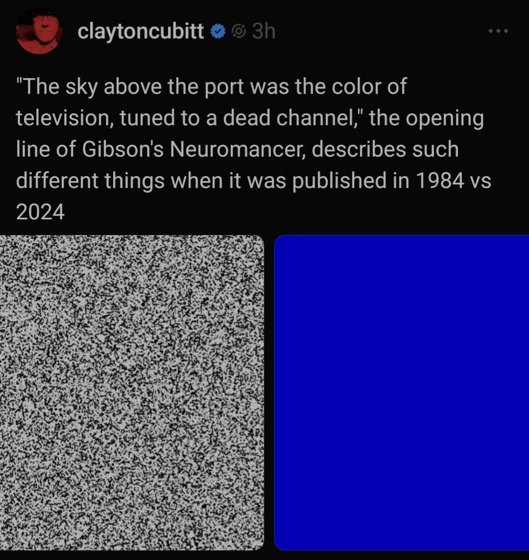 The meme is a comparison between the opening lines of the 1984 novel "Neuromancer" by William Gibson and the 2024 film "Neuromancer" by the same name. The text reads: "The sky above the port was the color of television, tuned to a dead channel, the ...". The meme juxtaposes the original 1984 quote with the 2024 film's opening line, "The sky above the port was the color of the ...". The meme is a humorous commentary on the similarity in titles and the changing of the original quote.